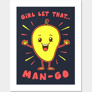Girl Let That Man-Go Posters and Art